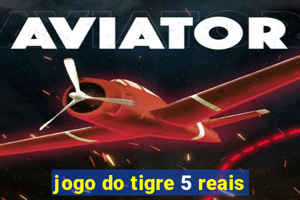 jogo do tigre 5 reais