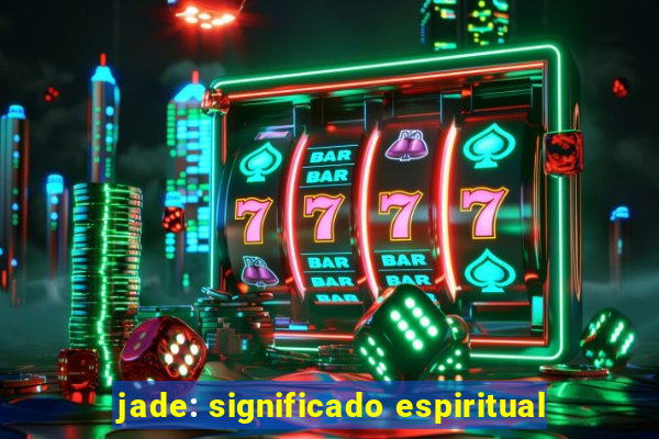 jade: significado espiritual