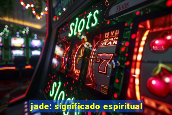jade: significado espiritual