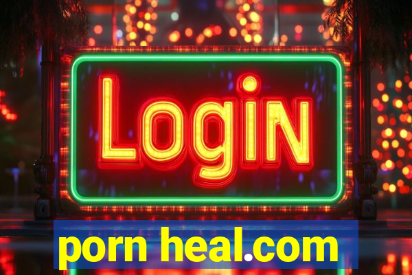 porn heal.com