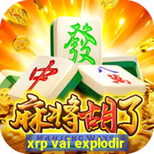 xrp vai explodir