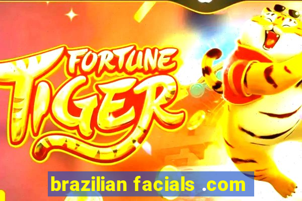 brazilian facials .com