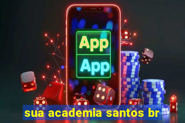 sua academia santos br