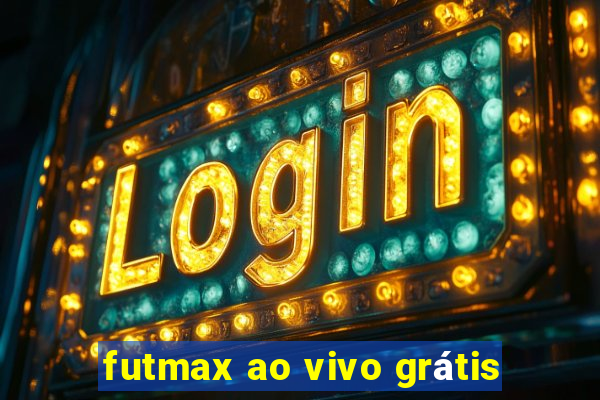 futmax ao vivo grátis