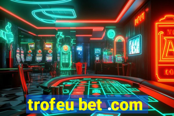 trofeu bet .com