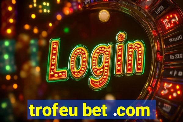 trofeu bet .com