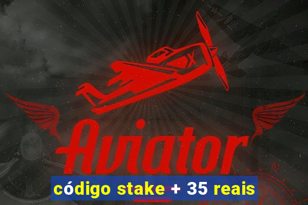 código stake + 35 reais