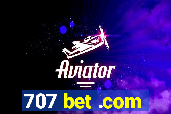 707 bet .com