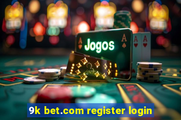 9k bet.com register login