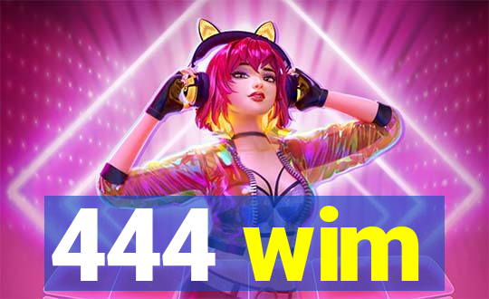 444 wim