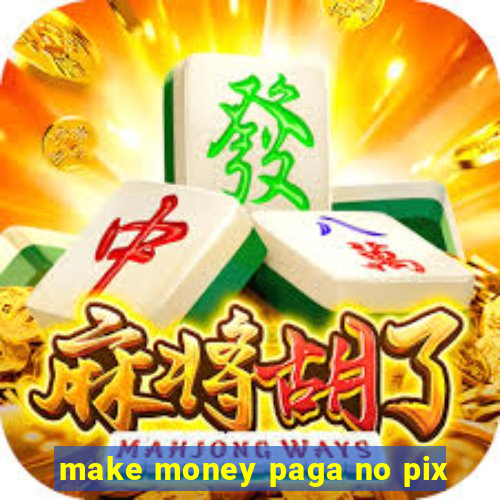 make money paga no pix