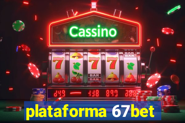 plataforma 67bet