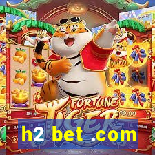 h2 bet .com