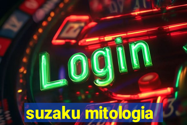 suzaku mitologia