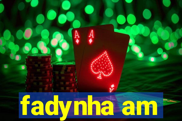 fadynha am
