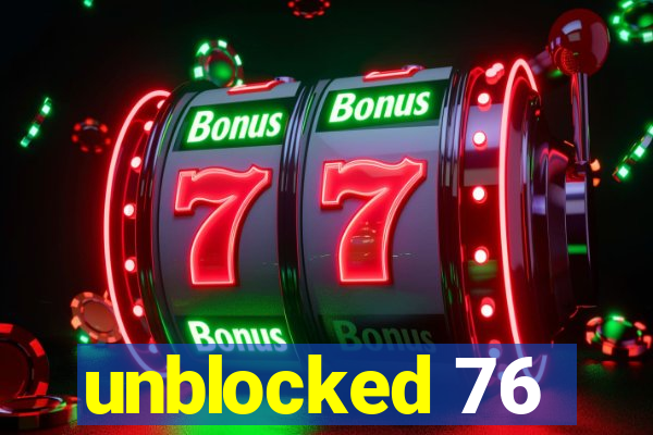 unblocked 76