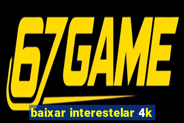 baixar interestelar 4k