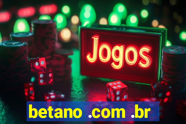 betano .com .br