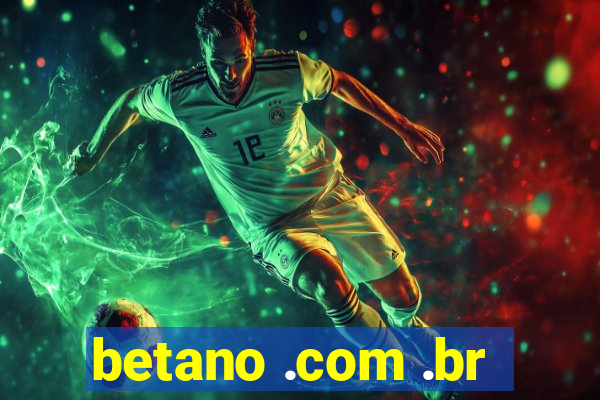 betano .com .br