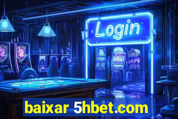 baixar 5hbet.com