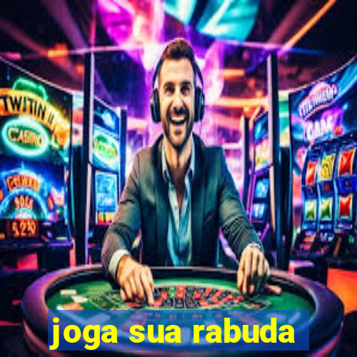 joga sua rabuda