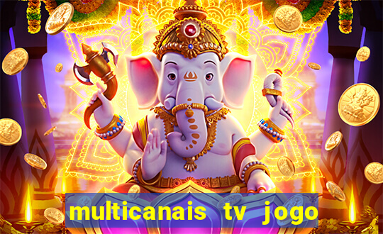 multicanais tv jogo ao vivo