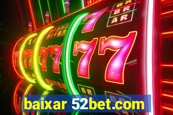 baixar 52bet.com