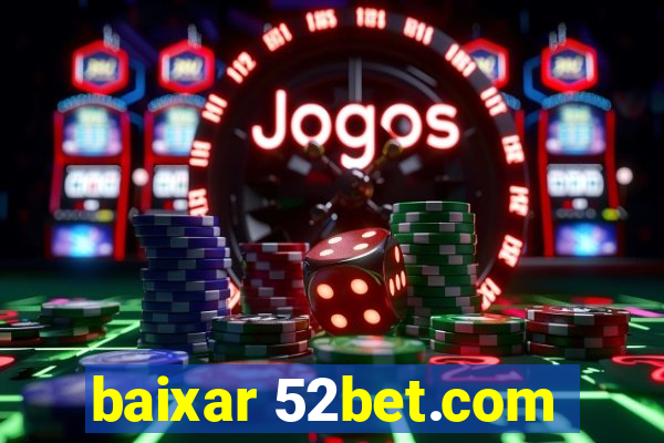 baixar 52bet.com