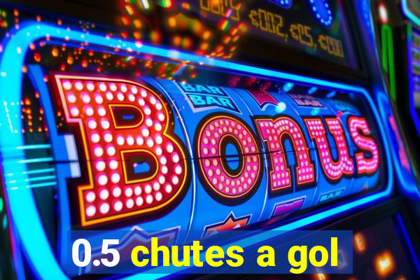 0.5 chutes a gol