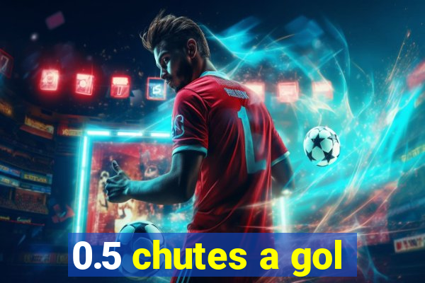 0.5 chutes a gol