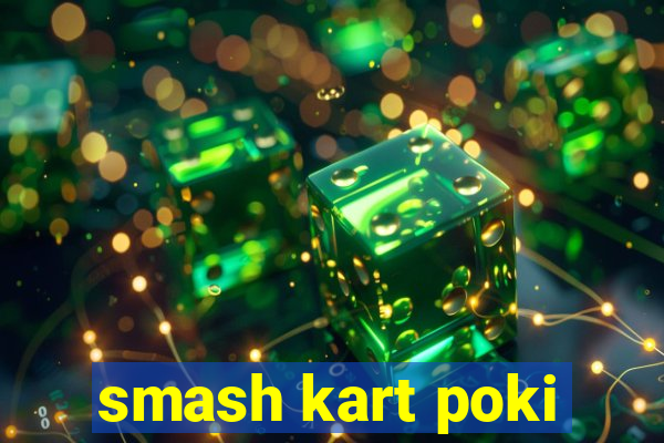 smash kart poki