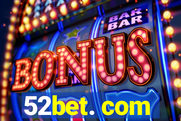 52bet. com