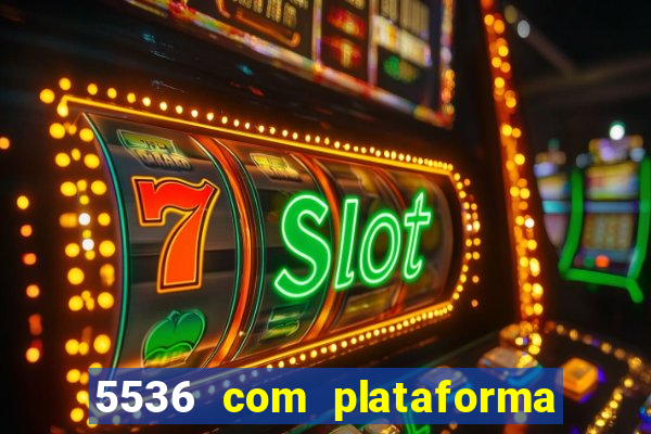5536 com plataforma de jogos