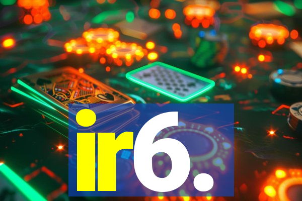 ir6.