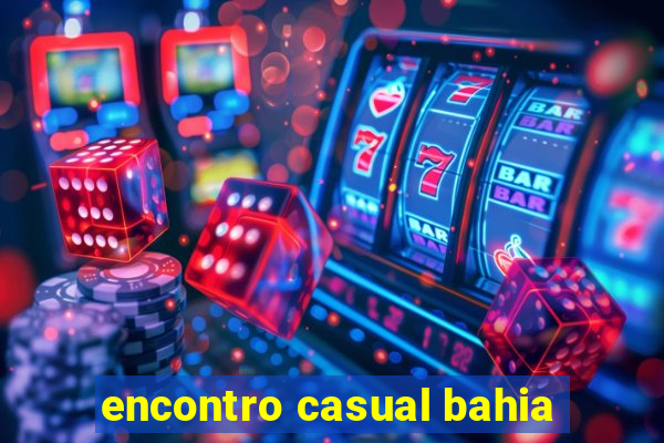 encontro casual bahia