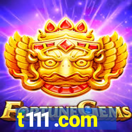 t111 .com