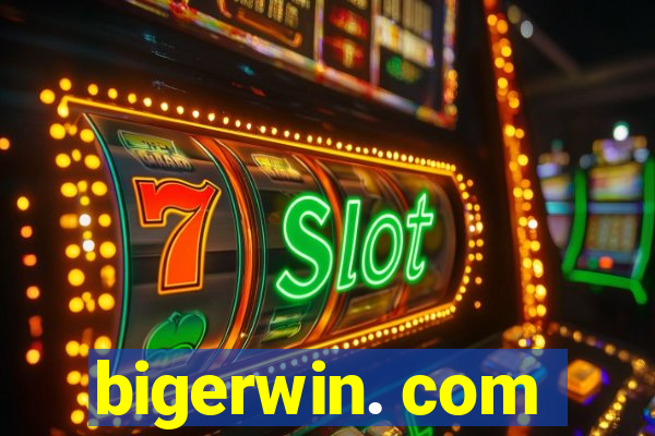 bigerwin. com