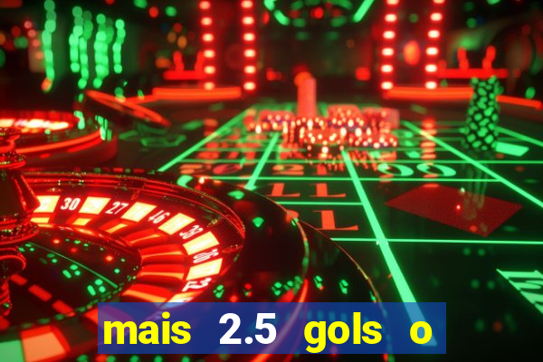mais 2.5 gols o que significa