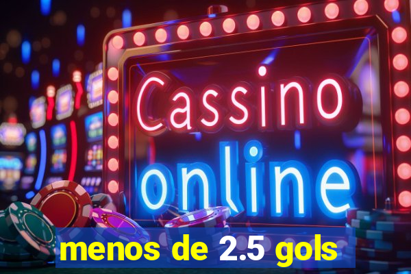 menos de 2.5 gols