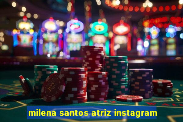 milena santos atriz instagram