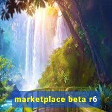 marketplace beta r6