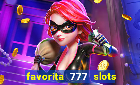 favorita 777 slots é confiável
