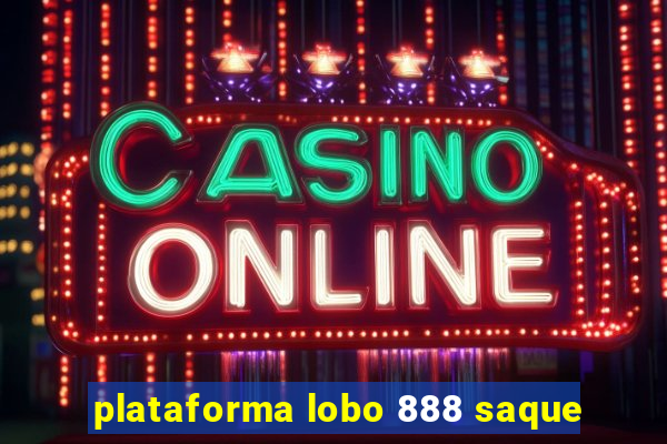 plataforma lobo 888 saque