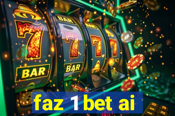 faz 1 bet ai