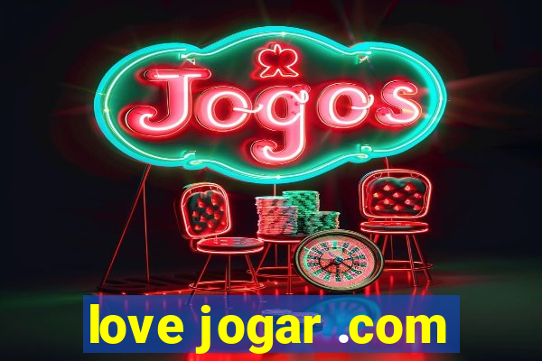 love jogar .com