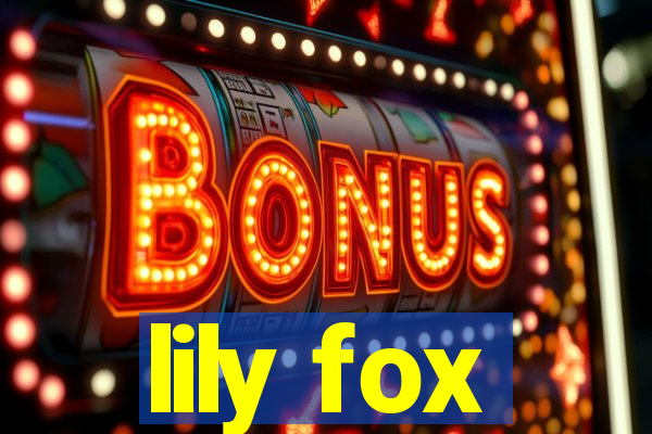 lily fox