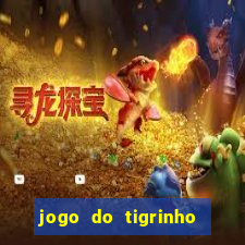 jogo do tigrinho que nao precisa depositar
