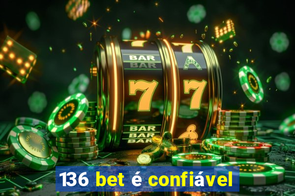 136 bet é confiável