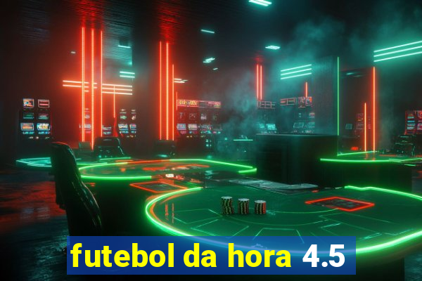 futebol da hora 4.5