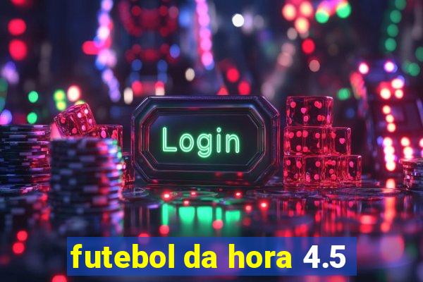 futebol da hora 4.5